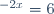 \e^{-2x}=6